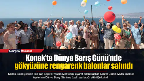 Konak’ta Dünya Barış Günü’nde gökyüzüne rengarenk balonlar salındı