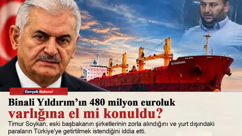 Binali Yıldırım’ın 480 milyon euroluk varlığına el mi konuldu?