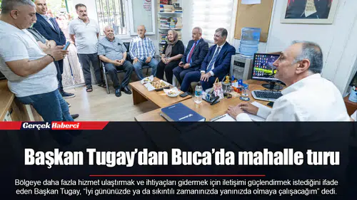 Başkan Tugay’dan Buca’da mahalle turu