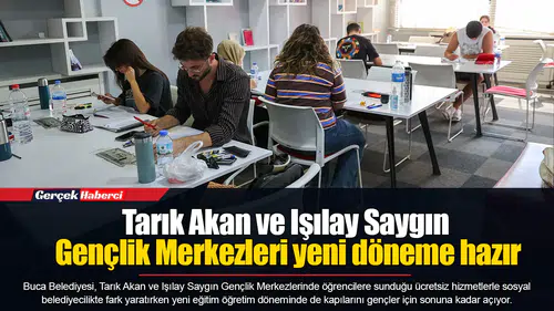 Tarık Akan ve Işılay Saygın Gençlik Merkezleri yeni döneme hazır