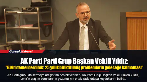 AK Parti Parti Grup Başkan Vekili Yıldız:  "Bizim temel derdimiz, 25 yıllık biriktirilmiş problemlerin geleceğe kalmaması"