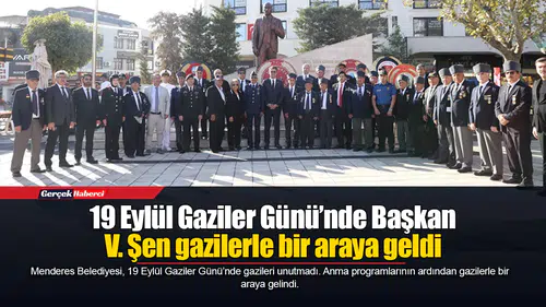 19 Eylül Gaziler Günü’nde Başkan V. Şen gazilerle bir araya geldi