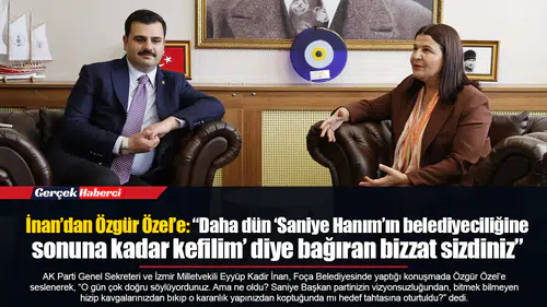 İnan’dan Özgür Özel’e: “Daha dün ‘Saniye Hanım’ın belediyeciliğine sonuna kadar kefilim’ diye bağıran bizzat sizdiniz”