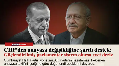 CHP'den anayasa değişikliğine şartlı destek: Güçlendirilmiş parlamenter sistem olursa evet deriz