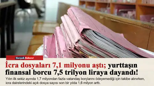 İcra dosyaları 7,1 milyonu aştı; yurttaşın finansal borcu 7,5 trilyon liraya dayandı!
