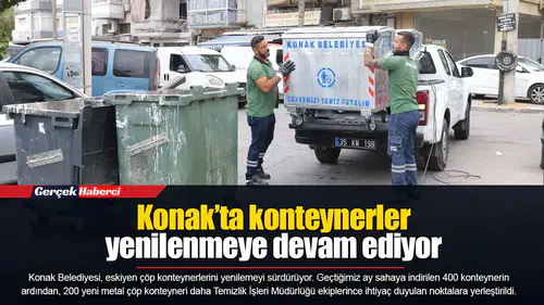 Konak’ta konteynerler yenilenmeye devam ediyor