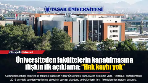 Üniversiteden fakültelerin kapatılmasına ilişkin ilk açıklama: “Hak kaybı yok”