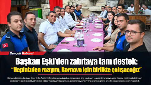 Başkan Eşki’den zabıtaya tam destek: “Hepinizden razıyım, Bornova için birlikte çalışacağız”