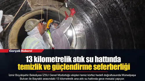 13 kilometrelik atık su hattında temizlik ve güçlendirme seferberliği