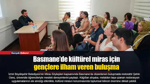 Basmane’de kültürel miras için gençlere ilham veren buluşma