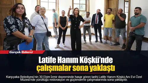 Latife Hanım Köşkü’nde çalışmalar sona yaklaştı