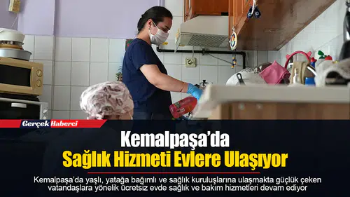 Kemalpaşa’da Sağlık Hizmeti Evlere Ulaşıyor