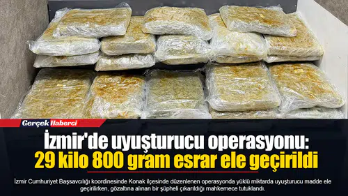 İzmir'de uyuşturucu operasyonu: 29 kilo 800 gram esrar ele geçirildi