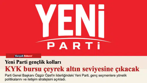 Yeni Parti gençlik kolları: KYK bursu çeyrek altın seviyesine çıkacak