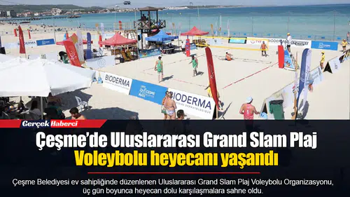 Çeşme’de Uluslararası Grand Slam Plaj Voleybolu heyecanı yaşandı