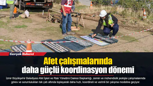 Afet çalışmalarında daha güçlü koordinasyon dönemi