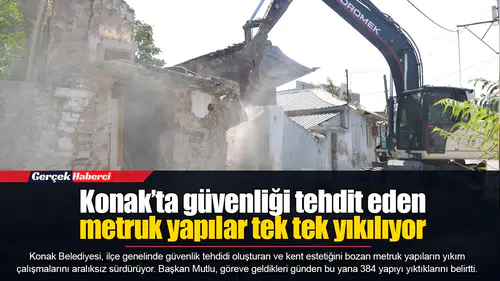 Konak’ta güvenliği tehdit eden metruk yapılar tek tek yıkılıyor
