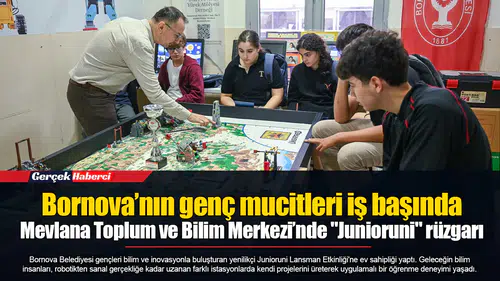 Bornova’nın genç mucitleri iş başında... Mevlana Toplum ve Bilim Merkezi’nde "Junioruni" rüzgarı
