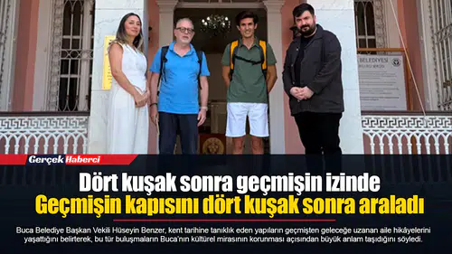 Dört kuşak sonra geçmişin izinde... Geçmişin kapısını dört kuşak sonra araladı