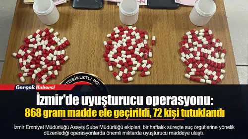 İzmir'de uyuşturucu operasyonu: 868 gram madde ele geçirildi, 72 kişi tutuklandı