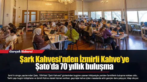 Şark Kahvesi’nden İzmirli Kahve’ye... Şato’da 70 yıllık buluşma
