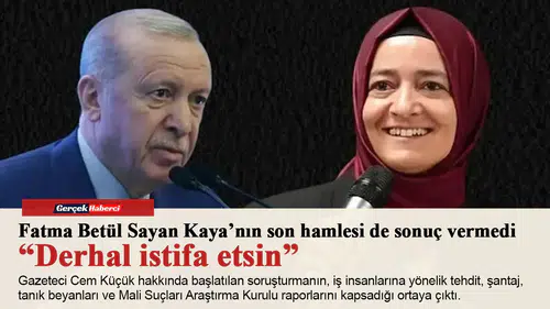 Fatma Betül Sayan Kaya’nın son hamlesi de sonuç vermedi “Derhal istifa etsin”