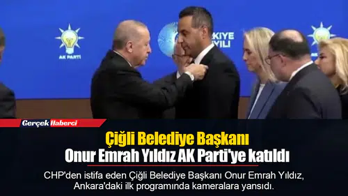 Çiğli Belediye Başkanı Onur Emrah Yıldız AK Parti'ye katıldı