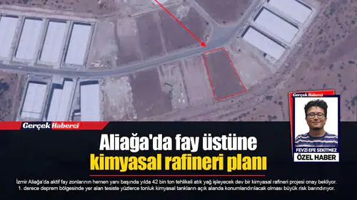 Aliağa'da fay üstüne kimyasal rafineri planı