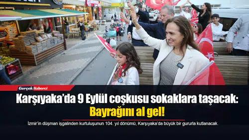 Karşıyaka’da 9 Eylül coşkusu sokaklara taşacak: Bayrağını al gel!