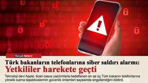 Türk bakanların telefonlarına siber saldırı alarmı: Yetkililer harekete geçti