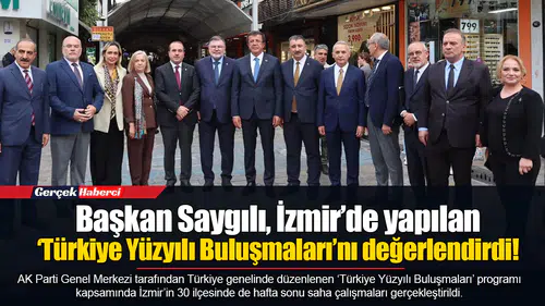 Başkan Saygılı, İzmir’de yapılan ‘Türkiye Yüzyılı Buluşmaları’nı değerlendirdi!