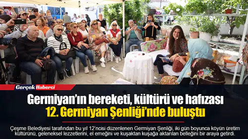 Germiyan’ın bereketi, kültürü ve hafızası 12. Germiyan Şenliği’nde buluştu