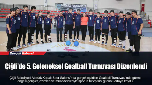 Çiğli’de 5. Geleneksel Goalball Turnuvası Düzenlendi