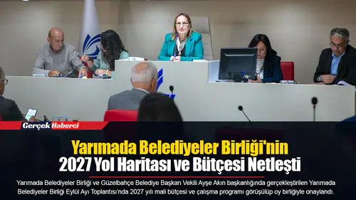 Yarımada Belediyeler Birliği'nin 2027 Yol Haritası ve Bütçesi Netleşti