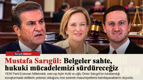 Mustafa Sarıgül: Belgeler sahte, hukuki mücadelemizi sürdüreceğiz
