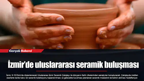 İzmir’de uluslararası seramik buluşması