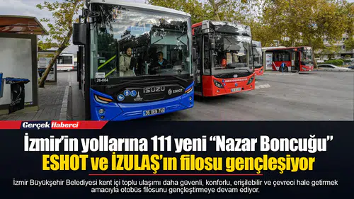 İzmir’in yollarına 111 yeni “Nazar Boncuğu”...  ESHOT ve İZULAŞ’ın filosu gençleşiyor