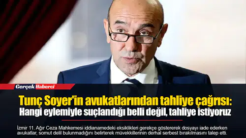 Tunç Soyer'in avukatlarından tahliye çağrısı: Hangi eylemiyle suçlandığı belli değil, tahliye istiyoruz