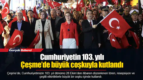 Cumhuriyetin 103. yılı Çeşme’de büyük coşkuyla kutlandı