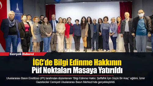 İGC’de Bilgi Edinme Hakkının Püf Noktaları Masaya Yatırıldı