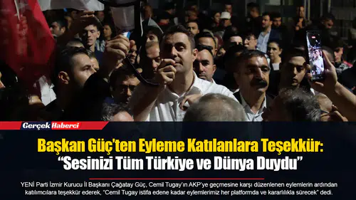 Başkan Güç’ten Eyleme Katılanlara Teşekkür: “Sesinizi Tüm Türkiye ve Dünya Duydu”