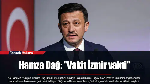 Hamza Dağ: "Vakit İzmir vakti"