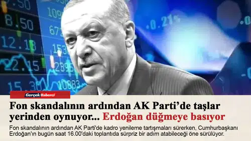 Fon skandalının ardından AK Parti’de taşlar yerinden oynuyor... Erdoğan düğmeye basıyor