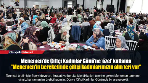 Menemen’de Çiftçi Kadınlar Günü’ne ‘özel’ kutlama: "Menemen'in bereketinde çiftçi kadınlarımızın alın teri var"