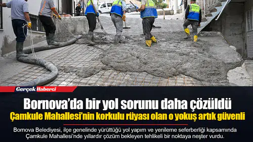 Bornova’da bir yol sorunu daha çözüldü...  Çamkule Mahallesi’nin korkulu rüyası olan o yokuş artık güvenli