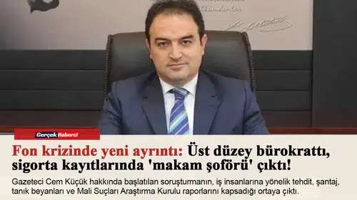 Fon krizinde yeni ayrıntı: Üst düzey bürokrattı, sigorta kayıtlarında 'makam şoförü' çıktı!