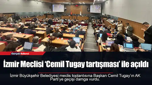 İzmir Meclisi ‘Cemil Tugay tartışması’ ile açıldı