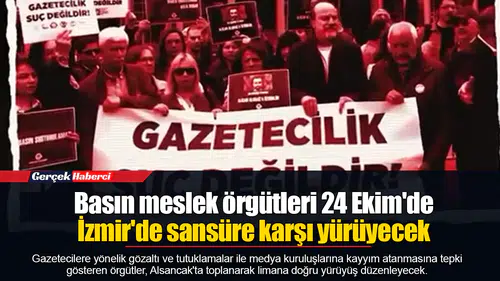 Basın meslek örgütleri 24 Ekim'de İzmir'de sansüre karşı yürüyecek