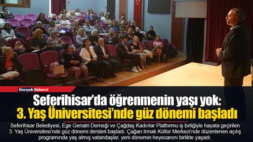 Seferihisar’da öğrenmenin yaşı yok: 3. Yaş Üniversitesi’nde güz dönemi başladı