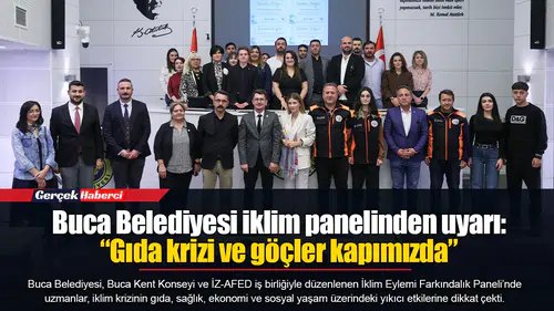 Buca Belediyesi iklim panelinden uyarı: “Gıda krizi ve göçler kapımızda”